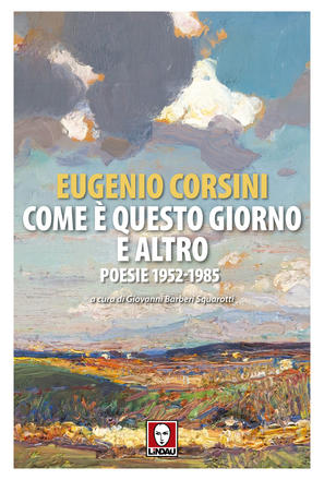 Come è questo giorno e altro. Poesie 1952-1985